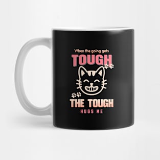 The Tough Hugs Me Humorous Inspirational Quote Phrase Text Mug